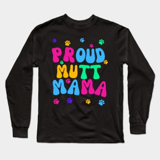 Proud Mutt Mama Long Sleeve T-Shirt